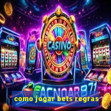 como jogar bets regras